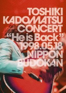 ＴＯＳＨＩＫＩ　ＫＡＤＯＭＡＴＳＵ　ＣＯＮＣＥＲＴ　“Ｈｅ　ｉｓ　Ｂａｃｋ”　１９９８．０５．１８　日本武道館／角松敏生