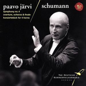 シューマン：交響曲第４番、序曲・スケルツォとフィナーレ、コンツェルトシュトゥック／パーヴォ・ヤルヴィ＆ドイツ・カンマーフィルハーモ