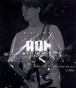 ＮＡＯ－ＨＩＴ　ＴＶ　Ｌｉｖｅ　Ｔｏｕｒ　ｖｅｒ１３．０　～Ｌ－ｆｉｆｔｙ－～（Ｂｌｕ－ｒａｙ　Ｄｉｓｃ）／藤木直人