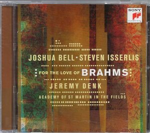 JOSHUA BELL・STEVEN ISSERLIS FOR THE LOVE OF BRAHMS