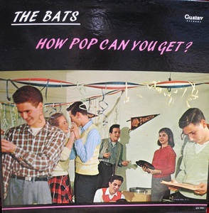 [Original] Bats / Как Pop можно получить LP (Pop Punk, Power Pop, KBD, Ramones, Buzcocks, острые палки, панк -небеса, Power Pop)
