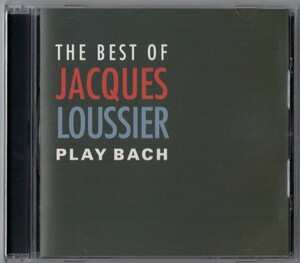 THE BEST OF JACQUES LOUSSIER PLAY BACH プレイ・バッハ〜ジャック・ルーシェ・ベスト・セレクション／ジャック・ルーシェ 国内盤CD帯なし