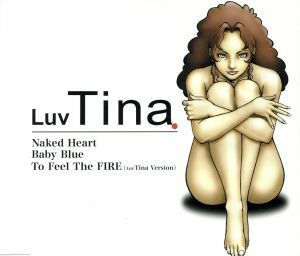 Ｎａｋｅｄ　Ｈｅａｒｔ／Ｂａｂｙ　Ｂｌｕｅ／Ｔｏ　Ｆｅｅｌ　Ｔｈｅ　ＦＩＲＥ～Ｌｕｖ　Ｔｉｎａ　Ｖｅｒｓｉｏｎ～／Ｌｕｖ　Ｔｉｎａ