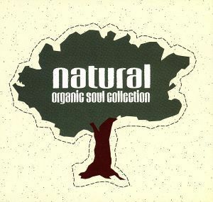 Ｎａｔｕｒａｌ　Ｏｒｇａｎｉｃ　Ｓｏｕｌ　Ｃｏｌｌｅｃｔｉｏｎ／（オムニバス）