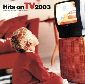 ヒッツ・オン　ＴＶ　２００３／（オムニバス）