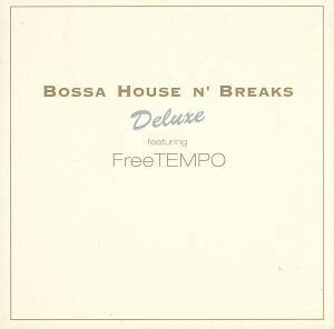 ＢＯＳＳＡ　ＨＯＵＳＥ　Ｎ’　ＢＲＥＡＫＳ　Ｄｅｌｕｘｅ－ｆｅａｔｕｒｉｎｇ　ＦｒｅｅＴＥＭＰＯ／ＦｒｅｅＴＥＭＰＯ