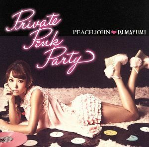 【国内盤CD】 DJ MAYUMI／PEACH JOHN DJ MAYUMI Private Pink Party