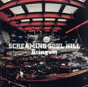 Ｂｒｉｎｇ’ｅｍ／ＳＣＲＥＡＭＩＮＧ　ＳＯＵＬ　ＨＩＬＬ