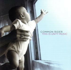 【輸入盤】Ｔｈｉｓ　Ｉｓ　Ｕｎｉｔｙ　Ｍｕｓｉｃ／Ｃｏｍｍｏｎ　Ｒｉｄｅｒ