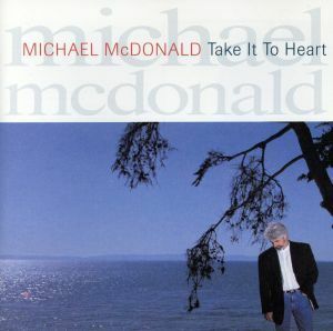 【輸入盤】Ｔａｋｅ　Ｉｔ　ｔｏ　Ｈｅａｒｔ／マイケル・マクドナルド