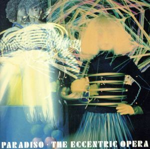 ＰＡＲＡＤＩＳＯ／ＴＨＥ　ＥＣＣＥＮＴＲＩＣ　ＯＰＥＲＡ