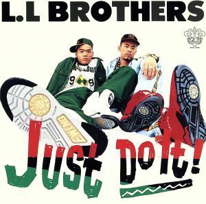 ジャスト・ドゥ・イット／Ｌ．Ｌ　ＢＲＯＴＨＥＲＳ