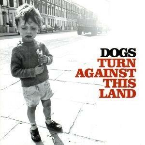 【輸入盤】Ｔｕｒｎ　Ａｇａｉｎｓｔ　Ｔｈｉｓ　Ｌａｎｄ／ドッグス