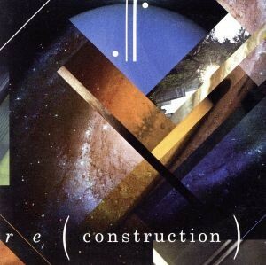 ｒｅ（ｃｏｎｓｔｒｕｃｔｉｏｎ）／ｐｌｅｎｔｙ