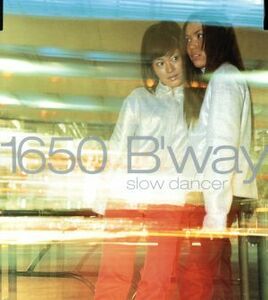 ｓｌｏｗ　ｄａｎｃｅｒ／１６５０　Ｂ’ｗａｙ