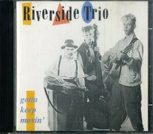 D00155510/CD/ザ・リヴァーサイド・トリオ (THE RIVERSIDE TRIO)「Gotta Keep Movin (2001年・RAUCD-086・ロカビリー・ヒルビリー・カン