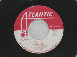 James Carr ：　Hold On ／　I'll Put It To You　（Atlantic 45-2803）