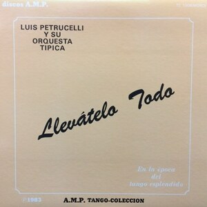 【タンゴ】Llevatelo todo - Luis Petrucelli Y Su Orquesta Tipica（★美品！）