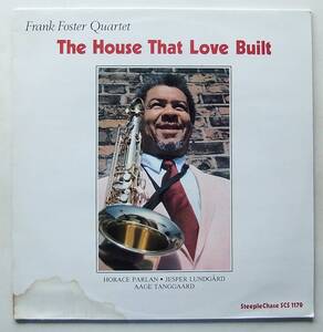 ◆ FRANK FOSTER Quartet / The House That Love Built ◆ SteepleChase SCS 1170 (Denmark) ◆