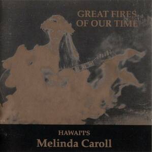 Mellow Hawaii, Melinda Caroll/Great Fires Of Our Time
