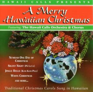 Mellow Hawaii, Mele Kalikimaka クリスマス The Hawaii Calls Orchestra & Chorus/A Merry Hawaiian Christmas