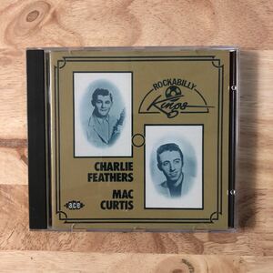 CHARLIE FEATHERS, MAC CURTIS/ROCKABILLY KINGS['74年作:オリジナル未収録の10曲収録:'56年~’58年録音のヴィンテージ・ロカビリーの宝庫]
