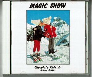 CD☆MAGIC SNOW/Chocolate Kids Jr. & Henry-B White ヘンリー片岡 鷺巣詩郎 Sing Like Talking 佐藤竹善 