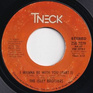 Isley Brothers I Wanna Be With You (Part 1) / (Part 2) T-Neck US ZS8 2279 204437 SOUL DISCO ソウル ディスコ レコード 7インチ 45