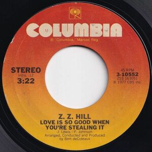 Z. Z. Hill Love Is So Good When You're Stealing It / Need You By My Side Columbia US 3-10552 204510 ソウル レコード 7インチ 45