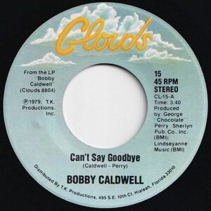 Bobby Caldwell Can't Say Goodbye / Down For The Third Time Clouds US 15 204671 SOUL ソウル レコード 7インチ 45