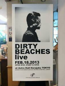 告知用ポスター●BIG LOVE presents DIRTY BEACHES Live 2013年 原宿アストロホール ダーティー・ビーチズ