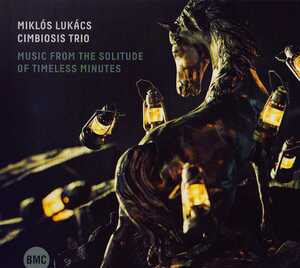 MIKLOS LUKACS CIMBIOSIS TRIO-music fromthe solitude of timeless minutes★異形チェンバープログレ怪作★univers zero art zoyd