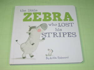 英語 洋書 しかけ絵本 【 the little ZEBRA who LOST his STRIPES 縞模様を失った小さなシマウマ 】 Jedda Robaard/ジェッダ・ロバード