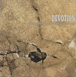 フェルナンド・ソーンダース,芳垣安洋 / DEVOTION / 2005.2.16 / 2004年録音 / 紙ジャケット / イーストワークス / EWGL-0003