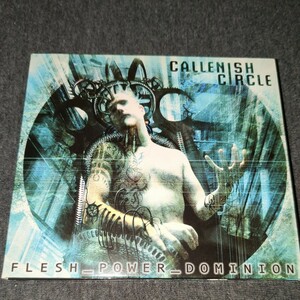CALLENISH CIRCLE(カレニッシュサークル):Flesh_Power_Dominion 輸入盤　デジパック仕様
