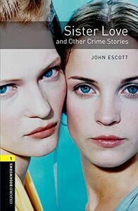 [A12218030]Sister Love and Other Crime Stories: Stage 1 (Oxford Bookworms L