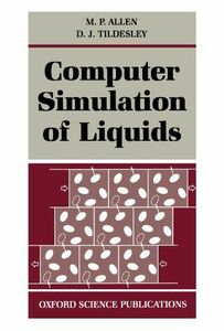 [A11832547]Computer Simulation of Liquids Allen，M. P.; Tildesley，D. J.