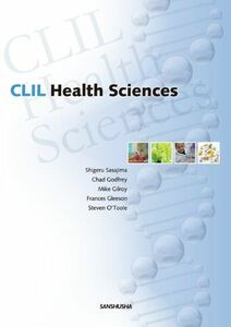 [A11558389]CLIL英語で学ぶ健康科学―CLIL Health Sciences [単行本（ソフトカバー）] 笹島茂、 Chad L. Go