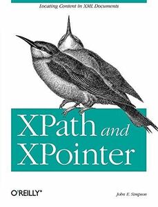 [A12207177]XPath and XPointer: Locating Content in XML Documents