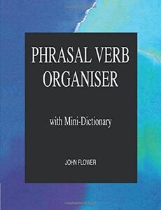 [A11603724]Phrasal Verb Organiser Text (144 pp) [ペーパーバック] Flower，John