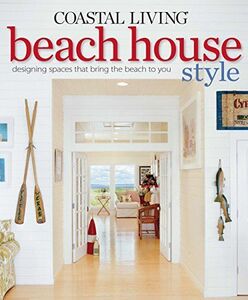 [A12192669]Coastal Living Beach House Style The Editors of Coastal Living