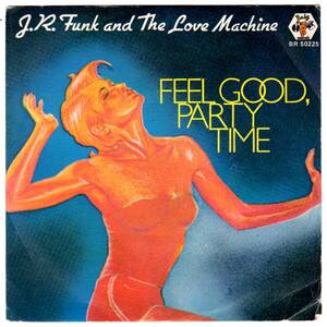 DISCO FUNK.SOUL.ELECTRO..45★J.R. Funk And The Love Machine / Feel Good, Party Time / 7インチ 