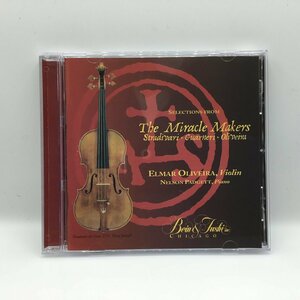 ELMAR OLIVEIRA、NELSON PADGETT / SELECTIONS FROM The Miracle Makers Stradivari・Guarneri・Oliveira (CD) MM-05