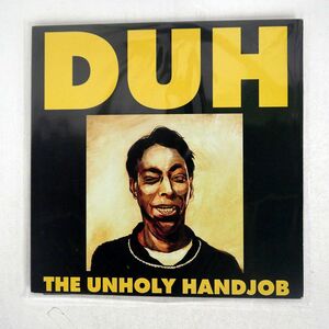 DUH/THE UNHOLY HANDJOB/ALTERNATIVE TENTACLES VIRUS168 LP