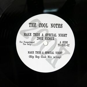 THE COOL NOTES/MAKE THIS A SPECIAL NIGHT 200X REMIX/NOT ON LABEL TI20X02 12