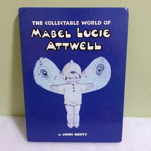 コレクション本◆洋書◆マーベル・ルーシー・アトウェル◆The Collectable World of Mabel Lucie Attwell◆John Henty◆コレクター