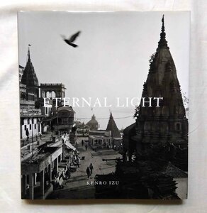 井津建郎 洋書写真集 Kenro Izu Eternal Light インド 聖地 ベナレス/アラハバード/ブリンダバン 生と死/祭り・儀式/荼毘・巡礼