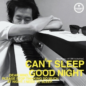 【新品/新宿ALTA】INO hidefumi（猪野 秀史）/Can't Sleep / Good Night (アナログ7インチレコード）(IREP010)