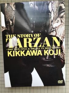 ★THE STORY OF TARZAN 〜2007 TOUR FINAL & DOUBLE TV DOCUMENTS〜 吉川晃司 DVD