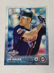 JOE MAUER 2015 TOPPS OPENING DAY #68 TWINS 即決